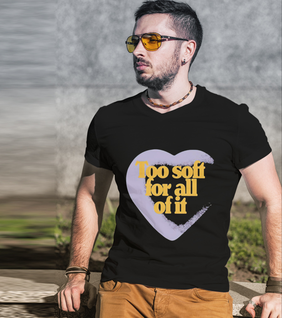 Too Soft For All Of It Heart Shape Pastel T-Shirt