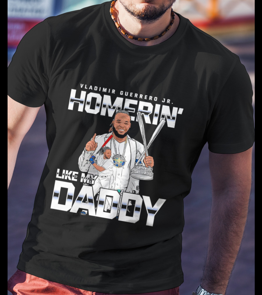 Vladimir Guerrero Jr. Homerin’ Like My Daddy Baseball Star T-Shirt