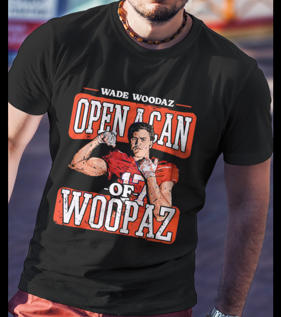Wade Woodaz Open A Can Of Woopaz 17 T-Shirt