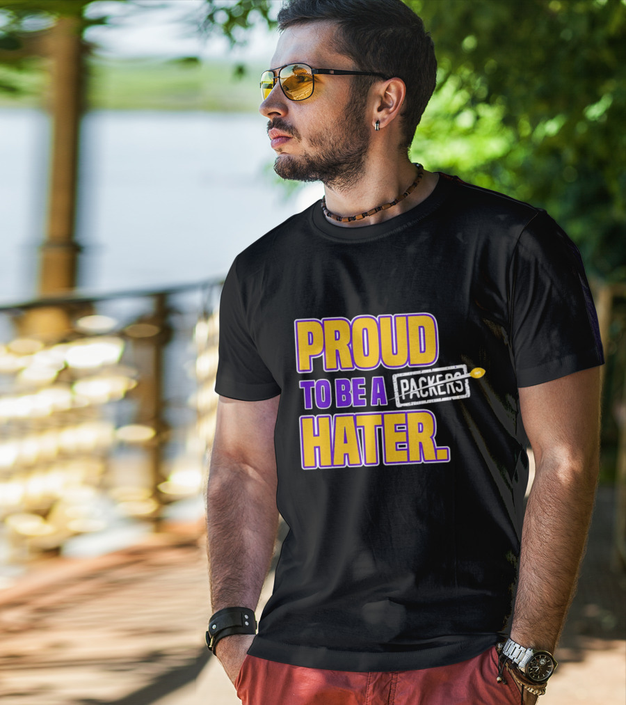 Proud To Be A Packers Hater Rivalry Minnesota Vikings T-Shirt