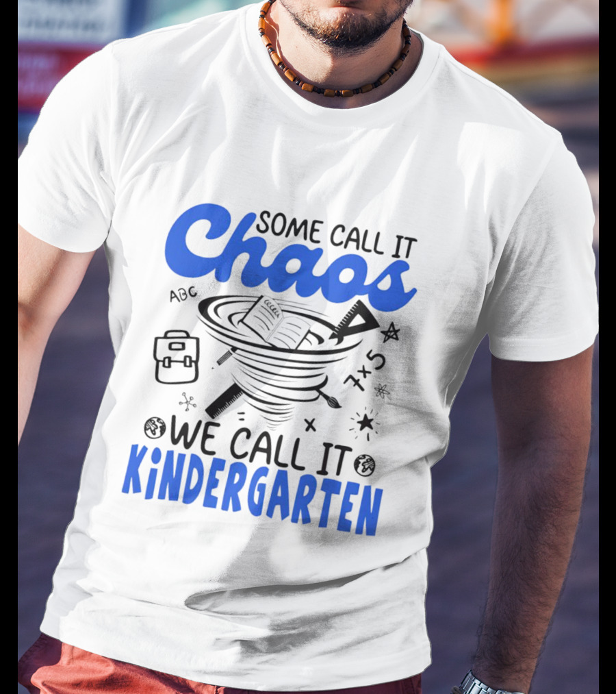 Some Call It Chaos ABC 7x5 We Call It Kindergarten T-Shirt