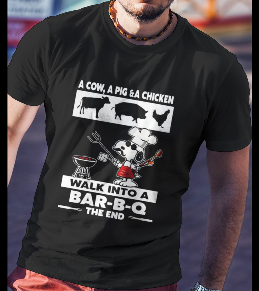 A Cow A Pig And A Chicken Walk Into A Bar-B-Q The End Snoopy Chef Grilling Fun T-Shirt