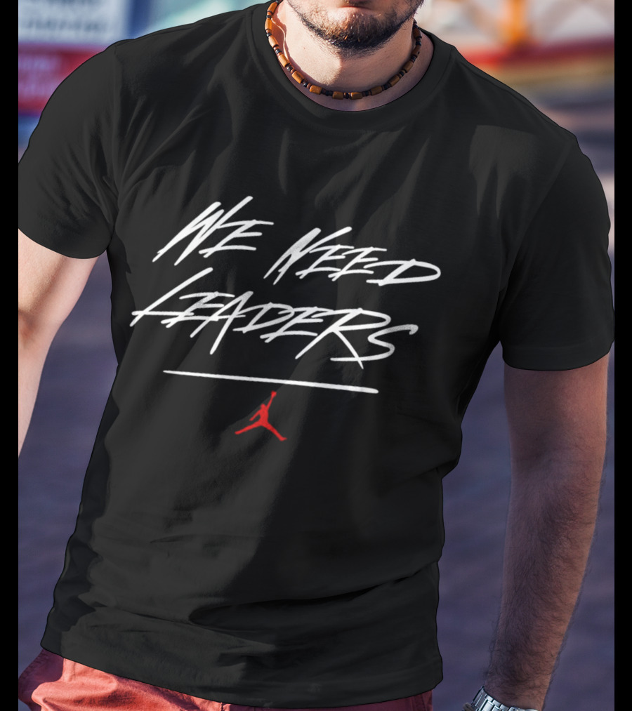 Jason Sudeikis We Need Leaders Jumpman Classic Basketball T-Shirt