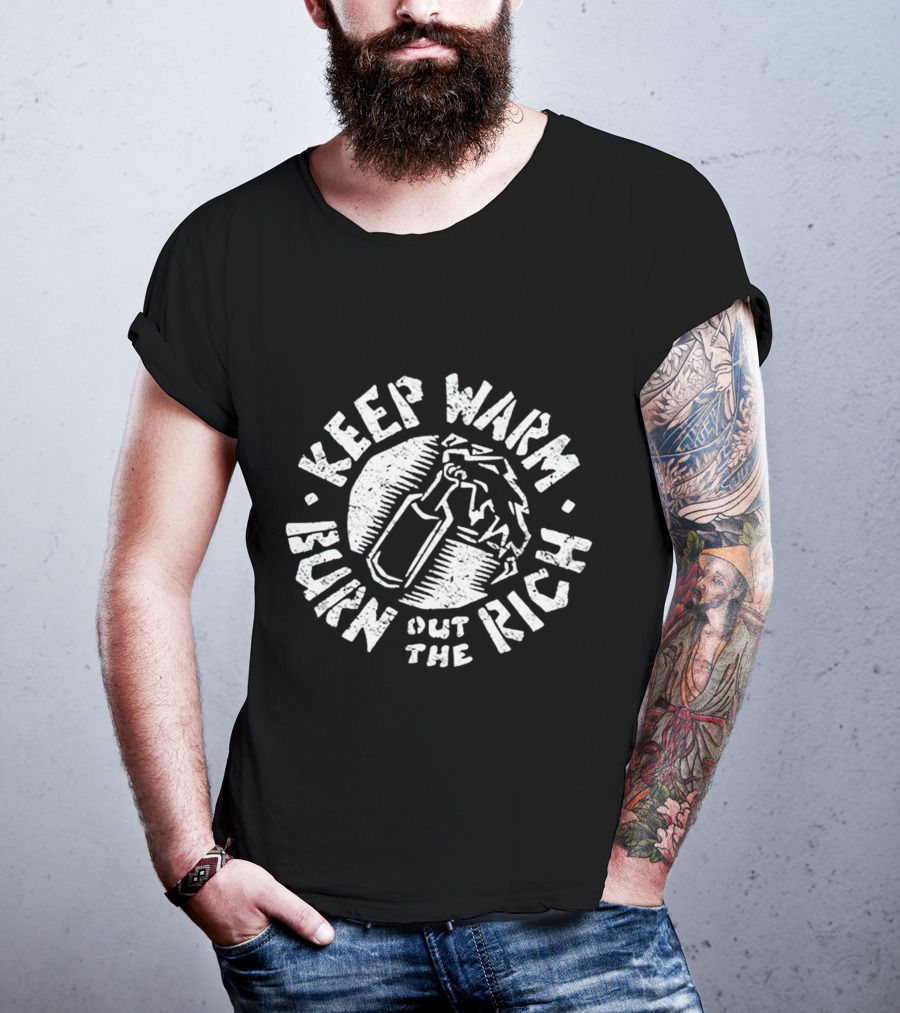Keep Warm Burn Out The Rich Angry Bear Molotov T-Shirt