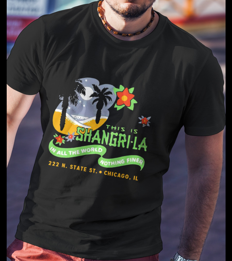 This Is Shangri-La 222 N State St Chicago IL In All The World Nothing Finer Vintage Tiki Bar T-Shirt
