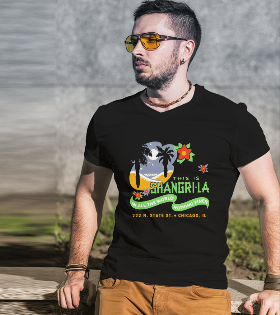This Is Shangri-La 222 N State St Chicago IL In All The World Nothing Finer Vintage Tiki Bar T-Shirt