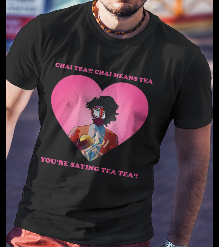 Chai Tea Chai Means Tea You’re Saying Tea Tea Spider-Man India Pavitr Prabhakar Heart T-Shirt