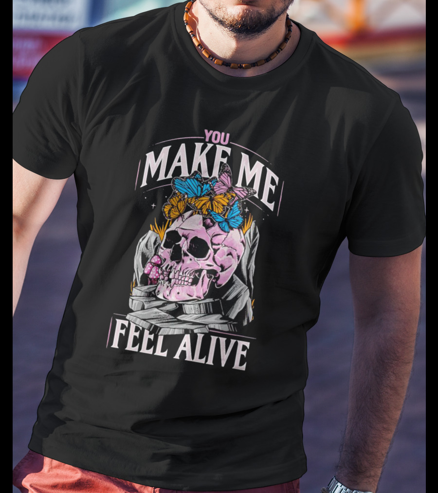 You Make Me Feel Alive Skull Butterflies T-Shirt