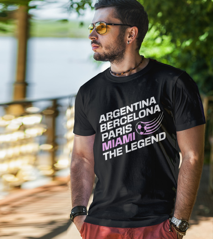 Argentina Barcelona Paris Miami The Legend T-Shirt