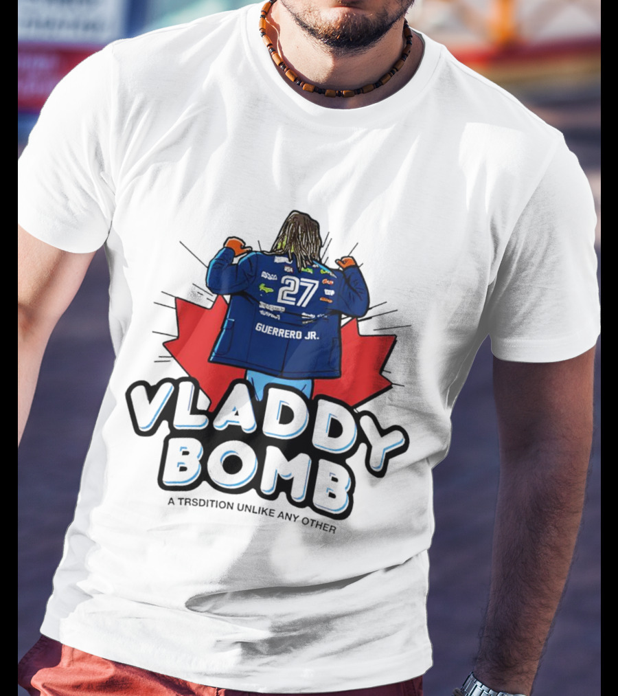 Vladdy Bomb Guerrero Jr 27 Toronto Tradition Unlike Any Other T-Shirt