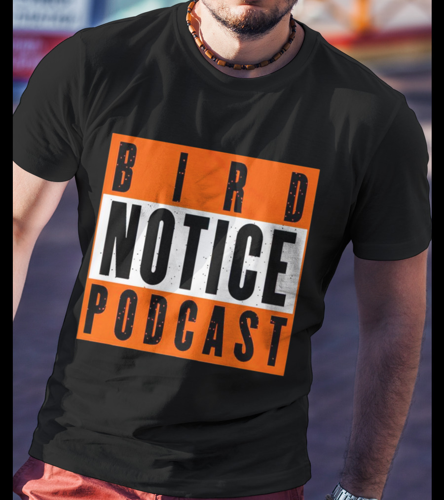 Bird Notice Podcast Bold Text On Bright Orange Background T-Shirt