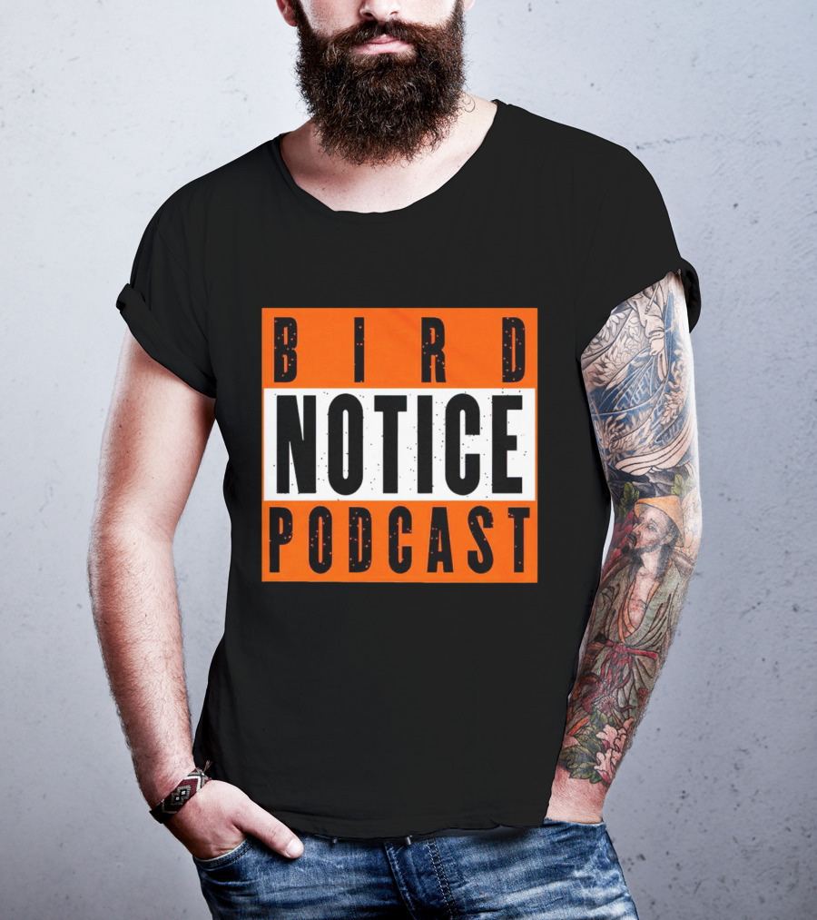 Bird Notice Podcast Bold Text On Bright Orange Background T-Shirt