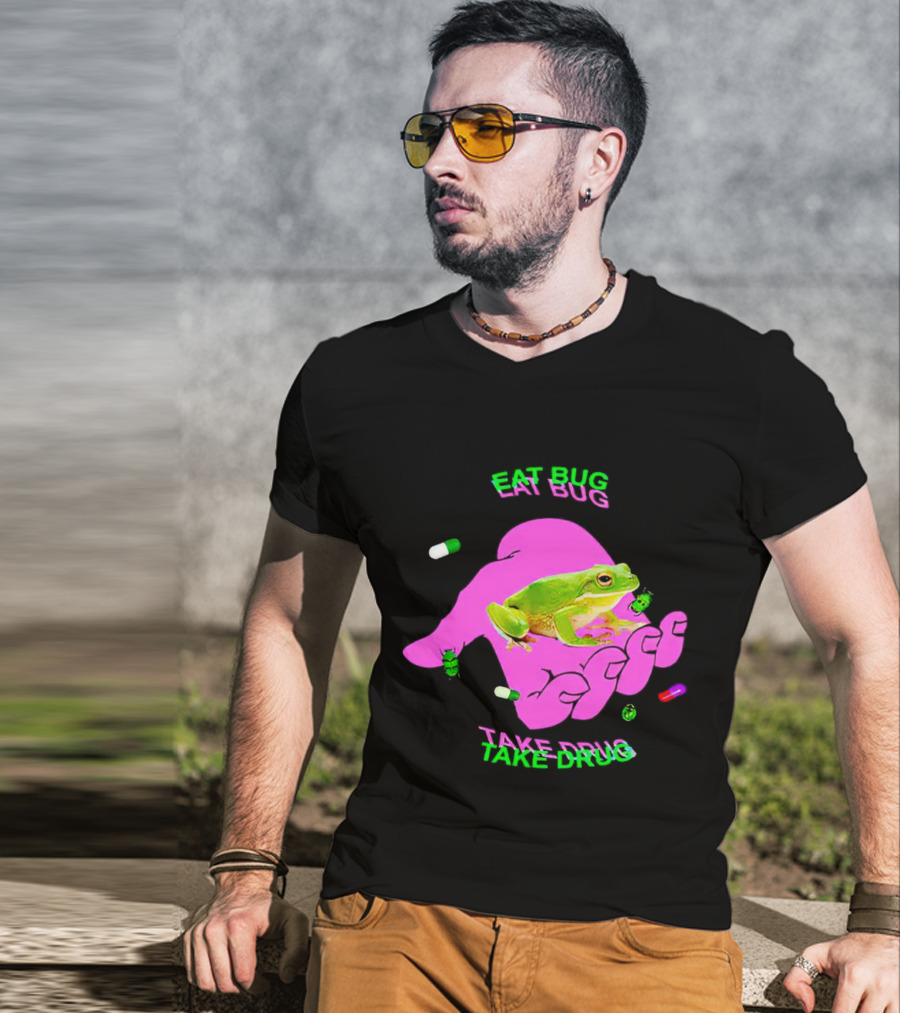 Eat Bug Take Drug Frog Pills Hand Bugs T-Shirt