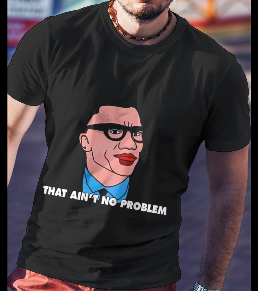 THAT AIN’T NO PROBLEM Meme Face With Glasses And Red Lips T-Shirt