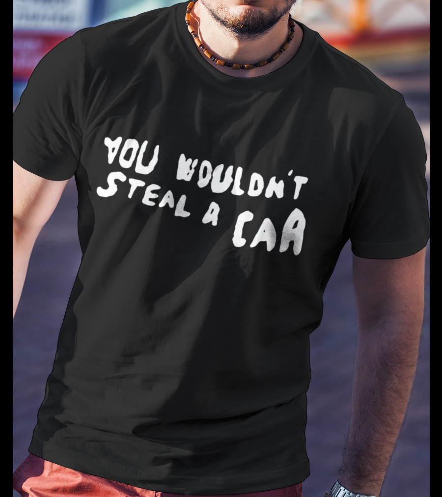You Wouldn't Steal A Car Anti-Piracy Campaign Meme T-Shirt