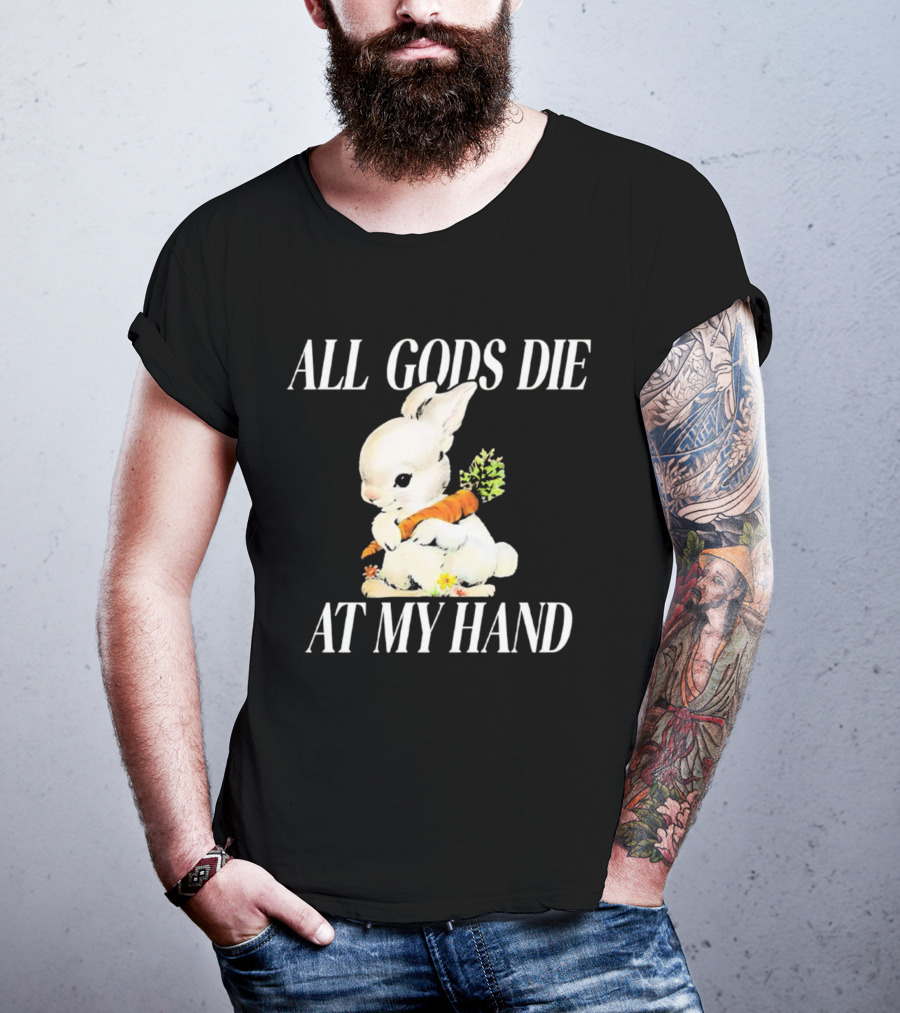 All Gods Die At My Hand Rabbit Holding Carrot T-Shirt