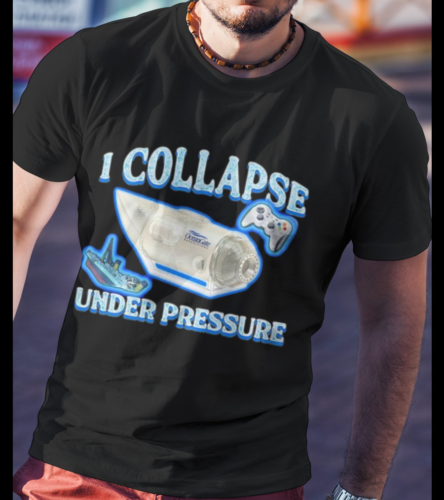 I Collapse Under Pressure OceanGate Submarine Video Game Controller Titanic T-Shirt