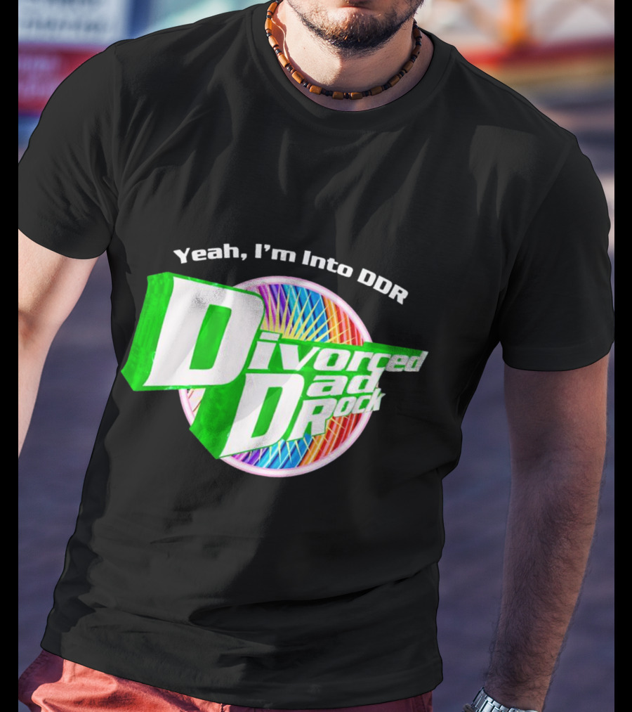 Yeah I’m Into DDR Divorced Dad Rock T-Shirt