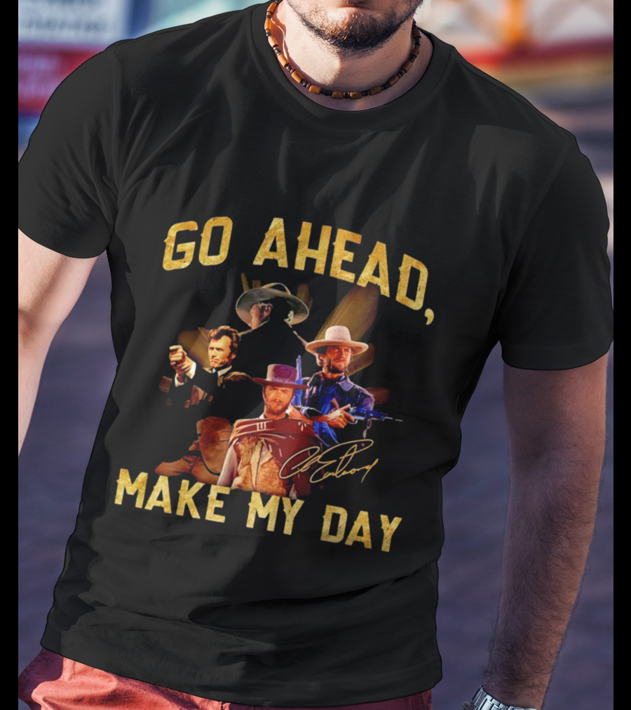 Go Ahead Make My Day Clint Eastwood Signature T-Shirt