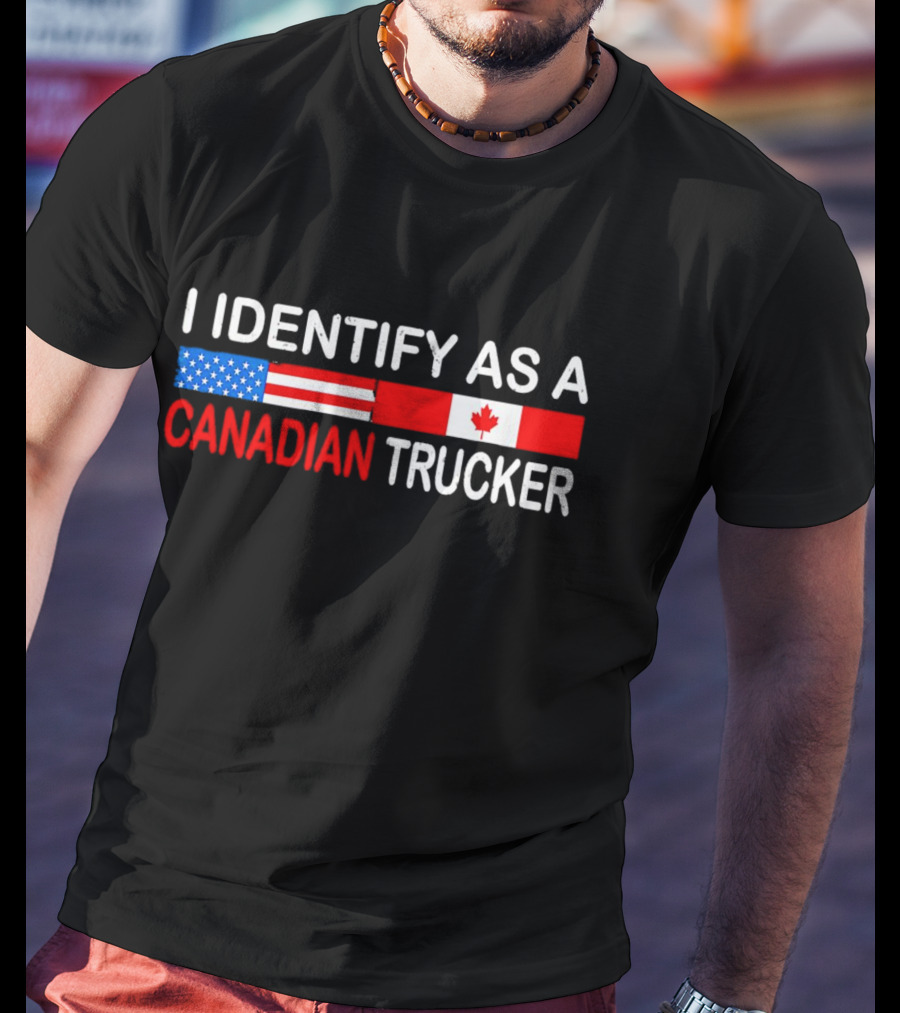 I Identify As A Canadian Trucker With American And Canadian Flags T-Shirt