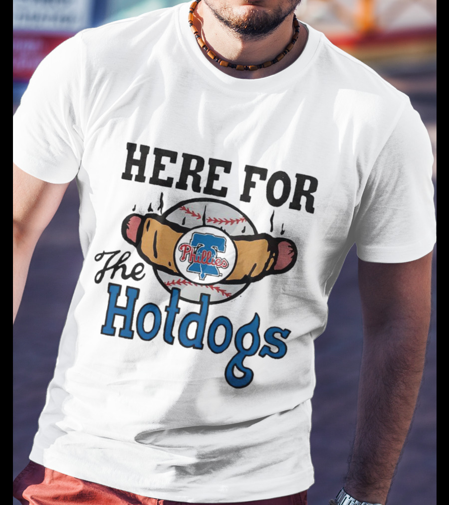 Philadelphia Phillies Here For The Hotdogs Baseball Fun T-Shirt