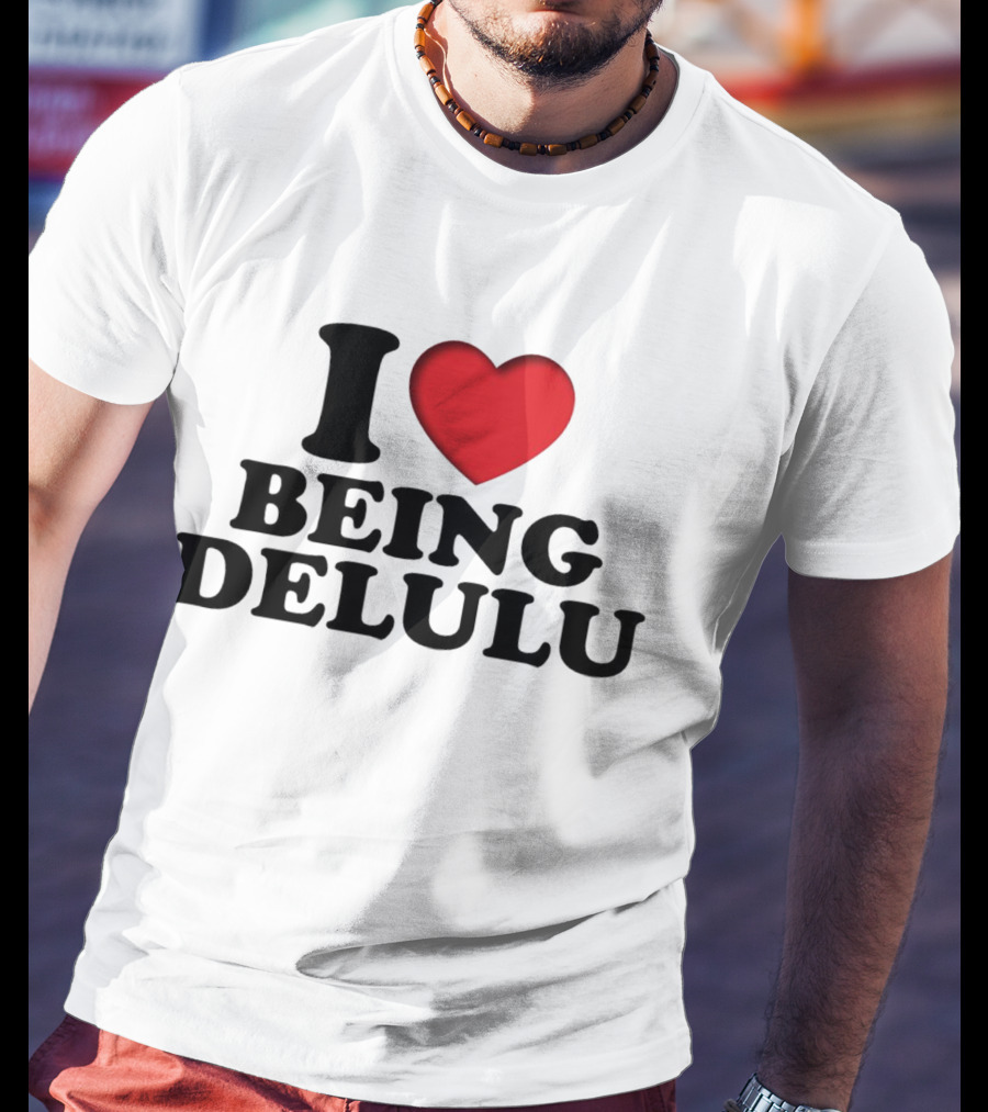 I Love Being Delulu Heart T-Shirt