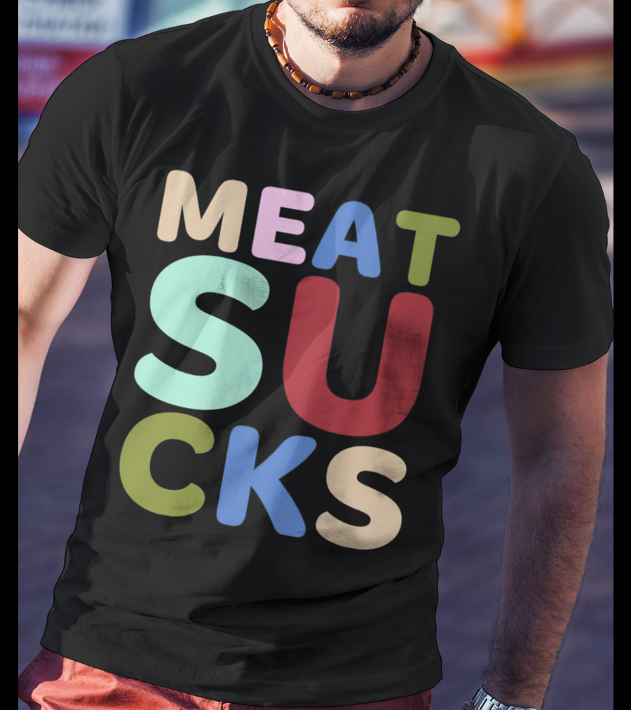 Meat Sucks Multicolored Bold Block Letters T-Shirt