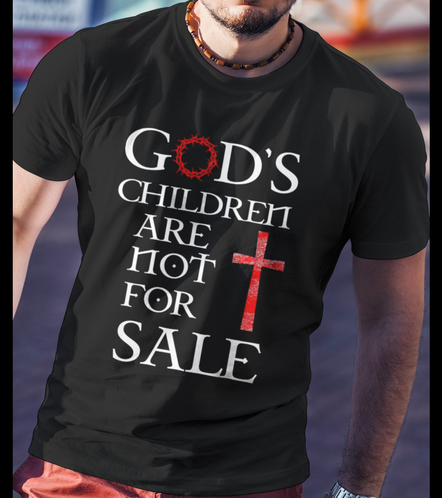 God's Children Are Not For Sale Crown Of Thorns And Cross T-Shirt