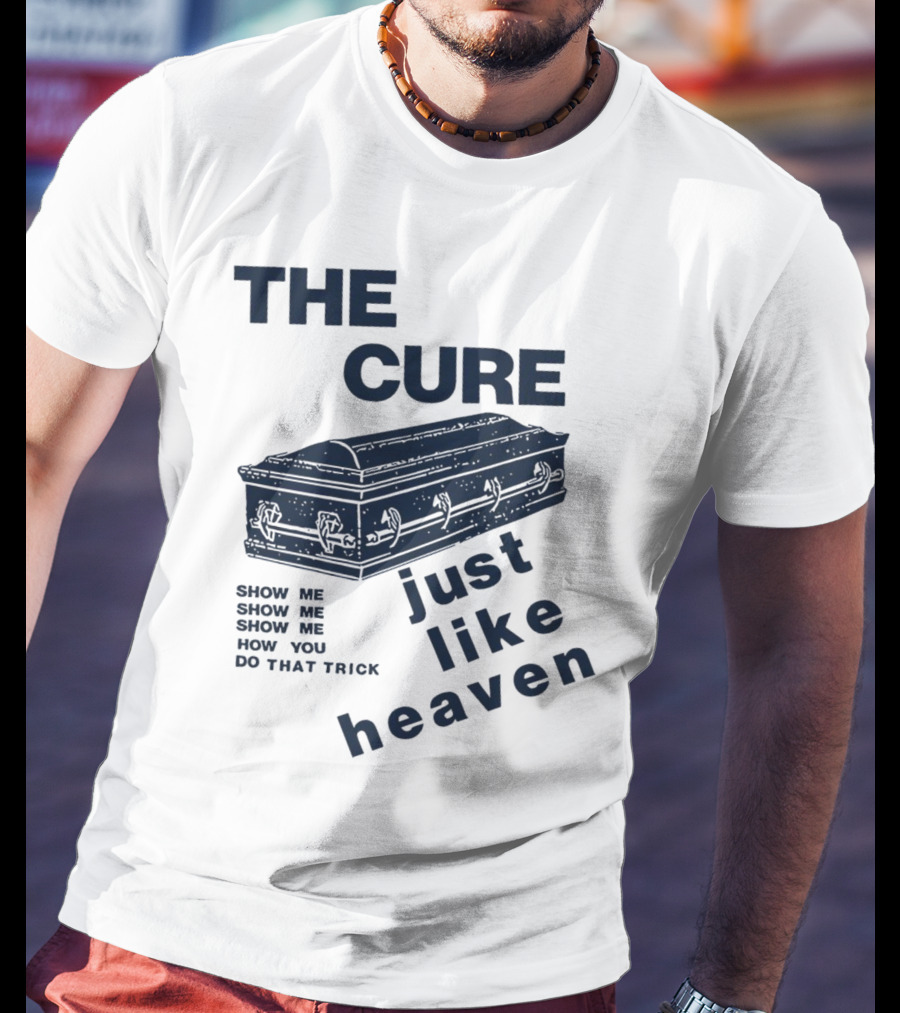 THE CURE Show Me How You Do That Trick Just Like Heaven T-Shirt