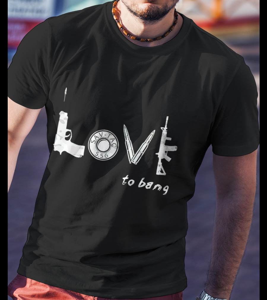 SAV-TAC 5.56 Guns Love To Bang T-Shirt