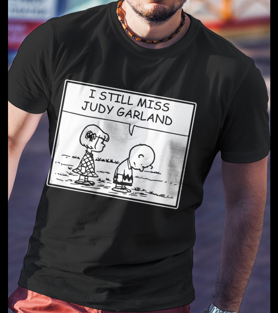 Peanuts I Still Miss Judy Garland Charlie Brown And Patty Black And White Comic Strip T-Shirt