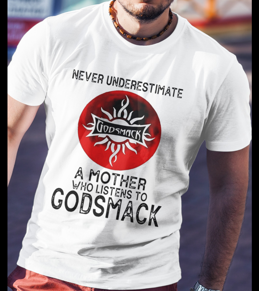 Never Underestimate A Mother Who Listens To Godsmack Sun T-Shirt