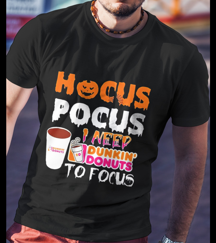 Hocus Pocus Dunkin' Donuts Coffee I Need To Focus T-Shirt