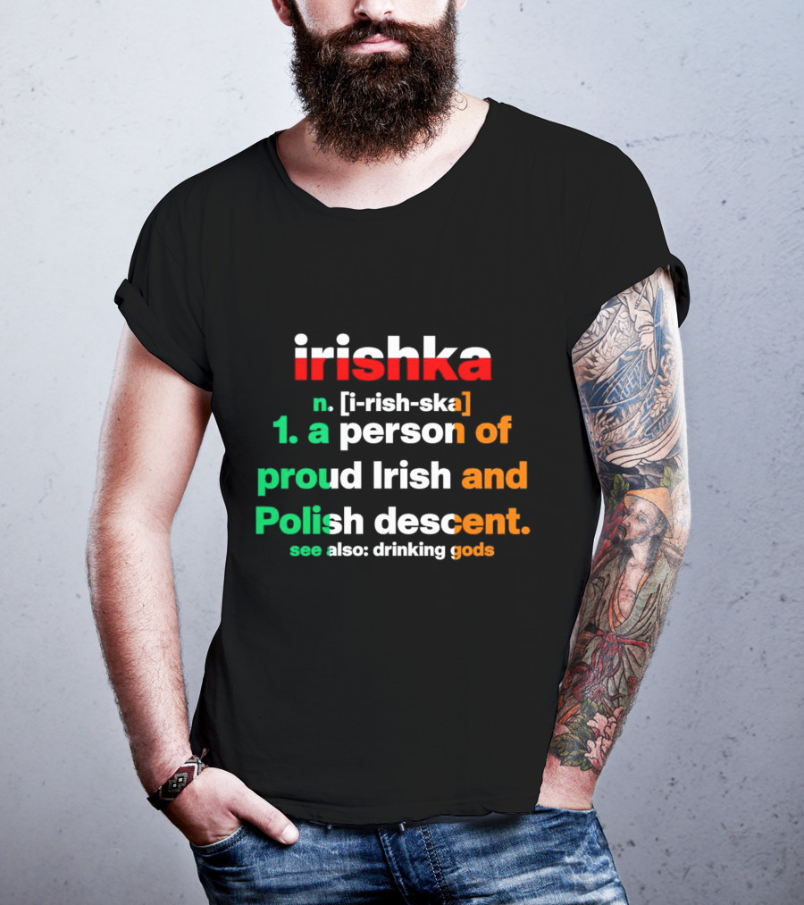 Irishka Person Of Proud Irish Polish Descent Drinking Gods T-Shirt
