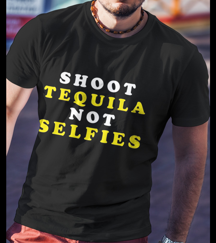 Shoot Tequila Not Selfies Text Bold Contrast T-Shirt