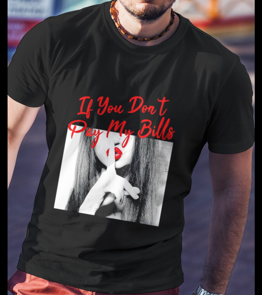 If You Don’t Pay My Bills Finger Shushing Red Lips Woman T-Shirt
