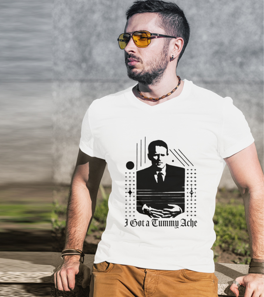 I Got A Tummy Ache Man With Hands Holding Stomach T-Shirt