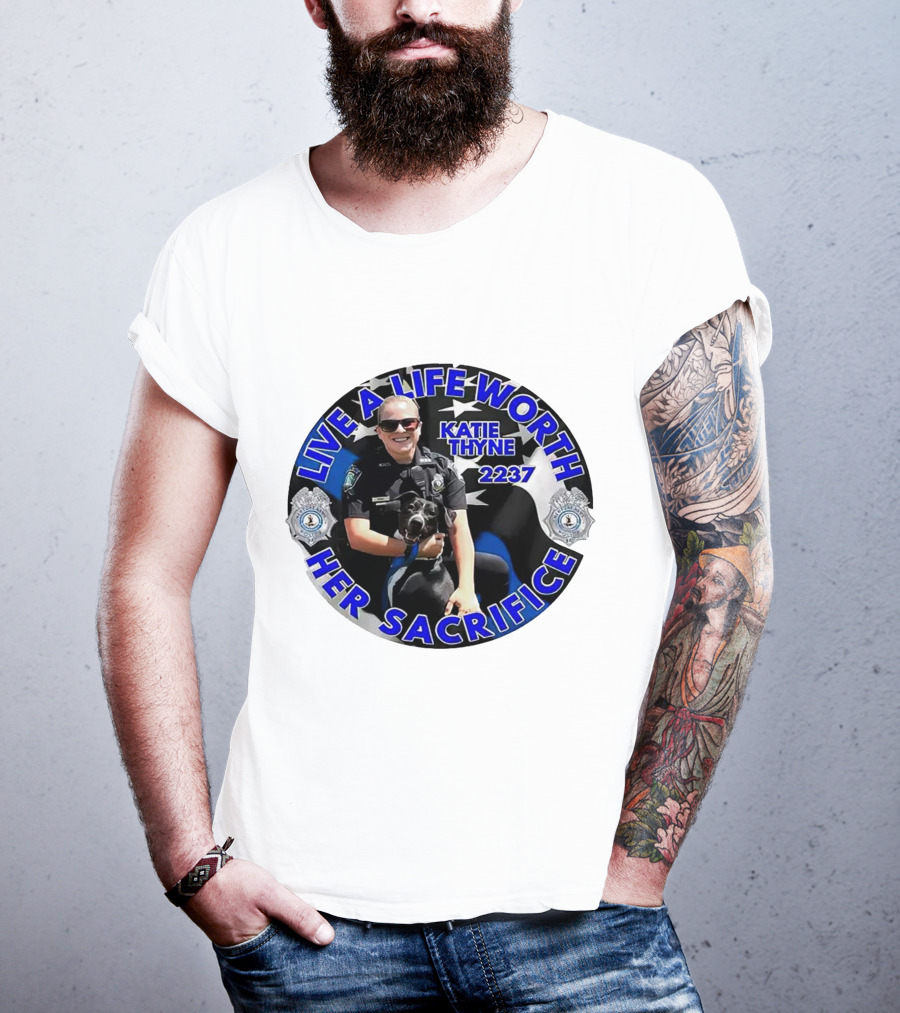 Live A Life Worth Her Sacrifice Katie Thyne 2237 Police T-Shirt