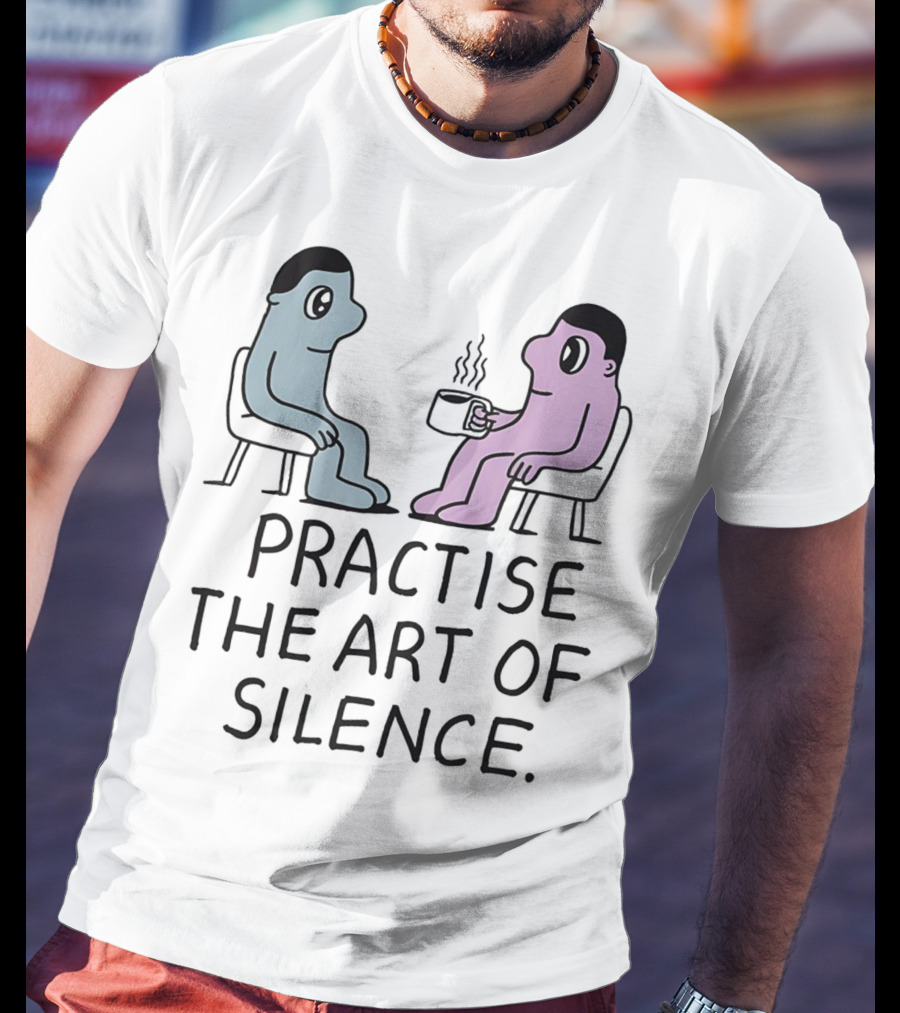 Practise The Art Of Silence Two Characters With Coffee T-Shirt