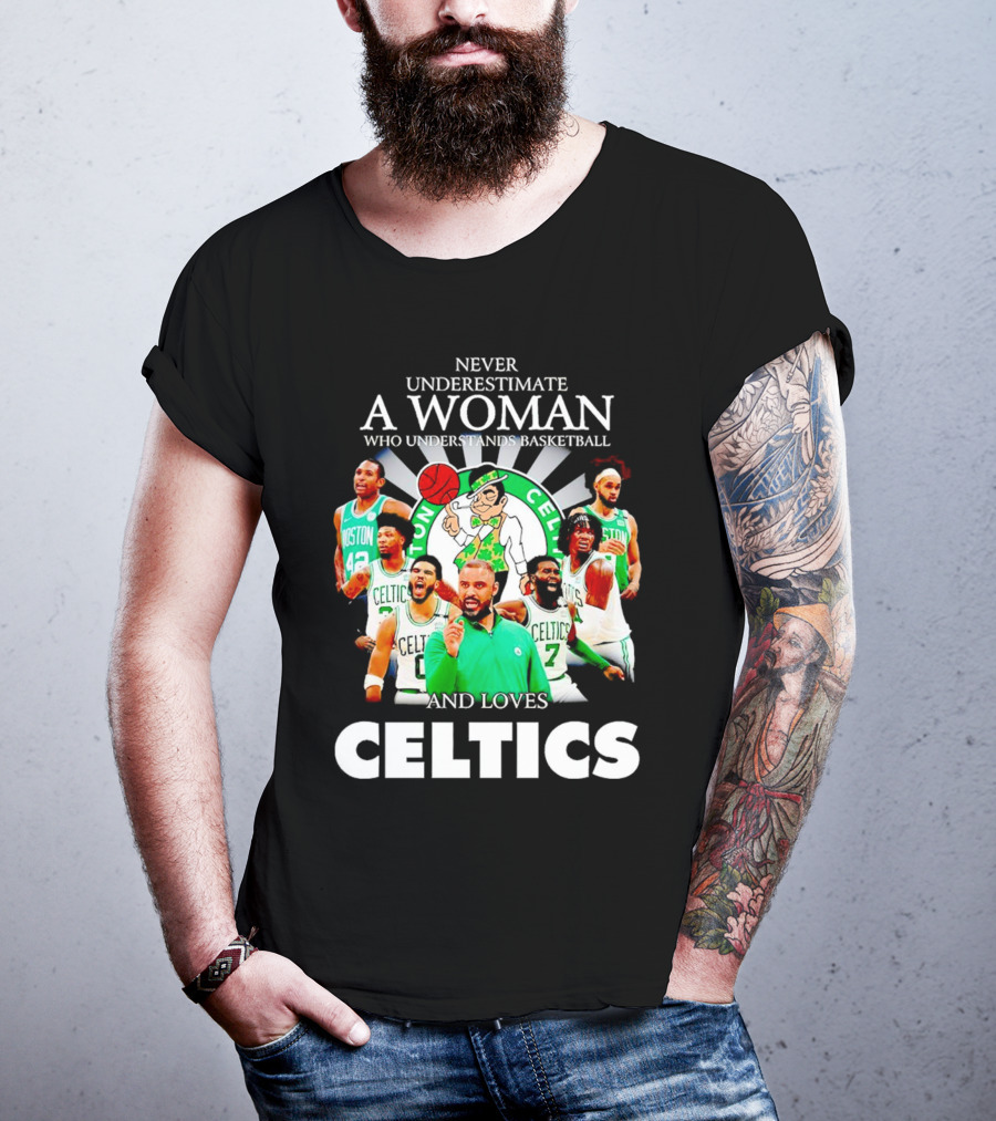 Never Underestimate A Woman Who Understands Basketball And Loves Boston Celtics Team Spirit T-Shirt