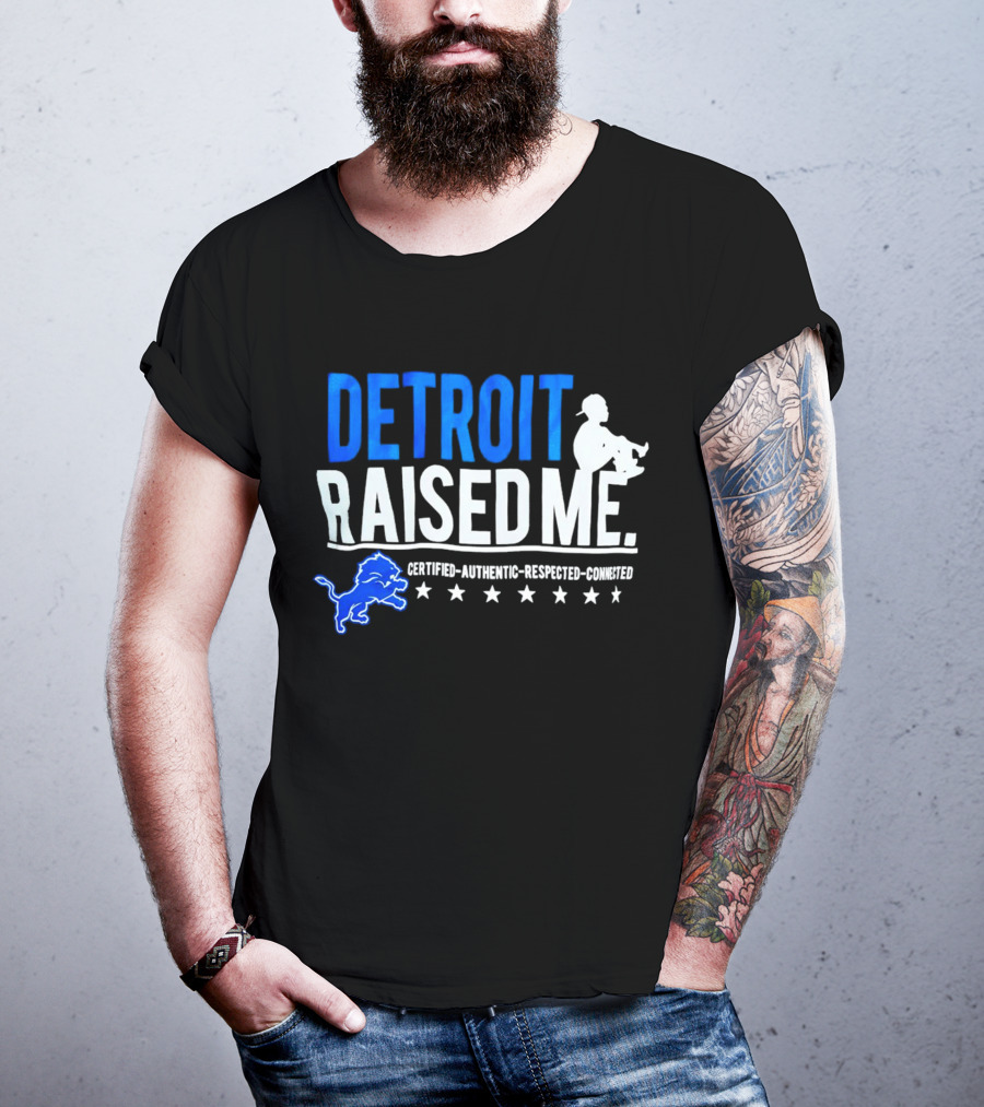 Detroit Raised Me Certified Authentic Respected Connected Lions Motif T-Shirt