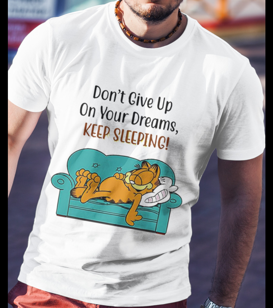 Garfield Don't Give Up On Your Dreams Keep Sleeping Couch T-Shirt