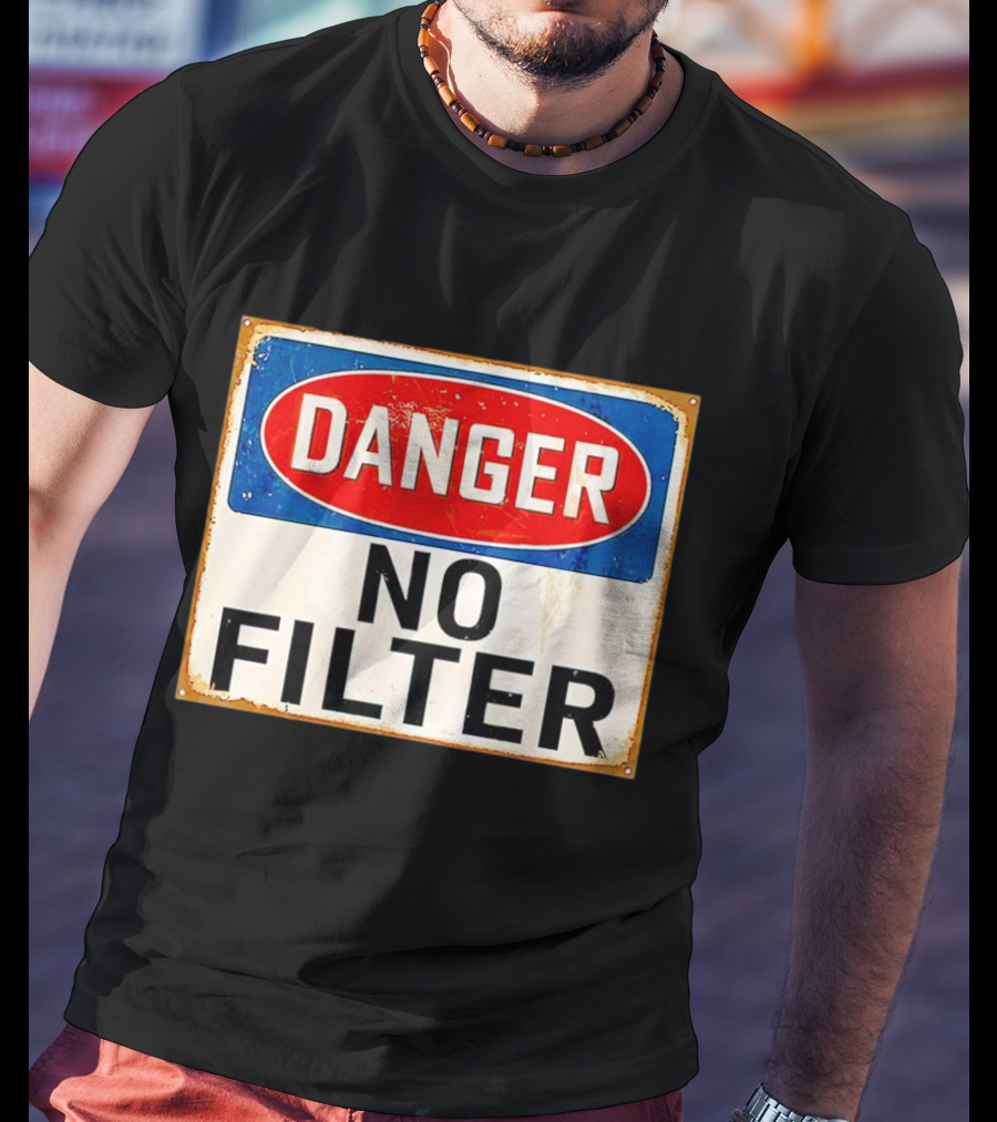 Danger No Filter Vintage Sign T-Shirt