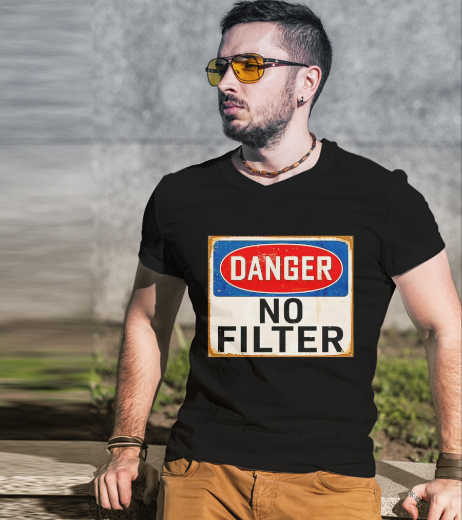 Danger No Filter Vintage Sign T-Shirt