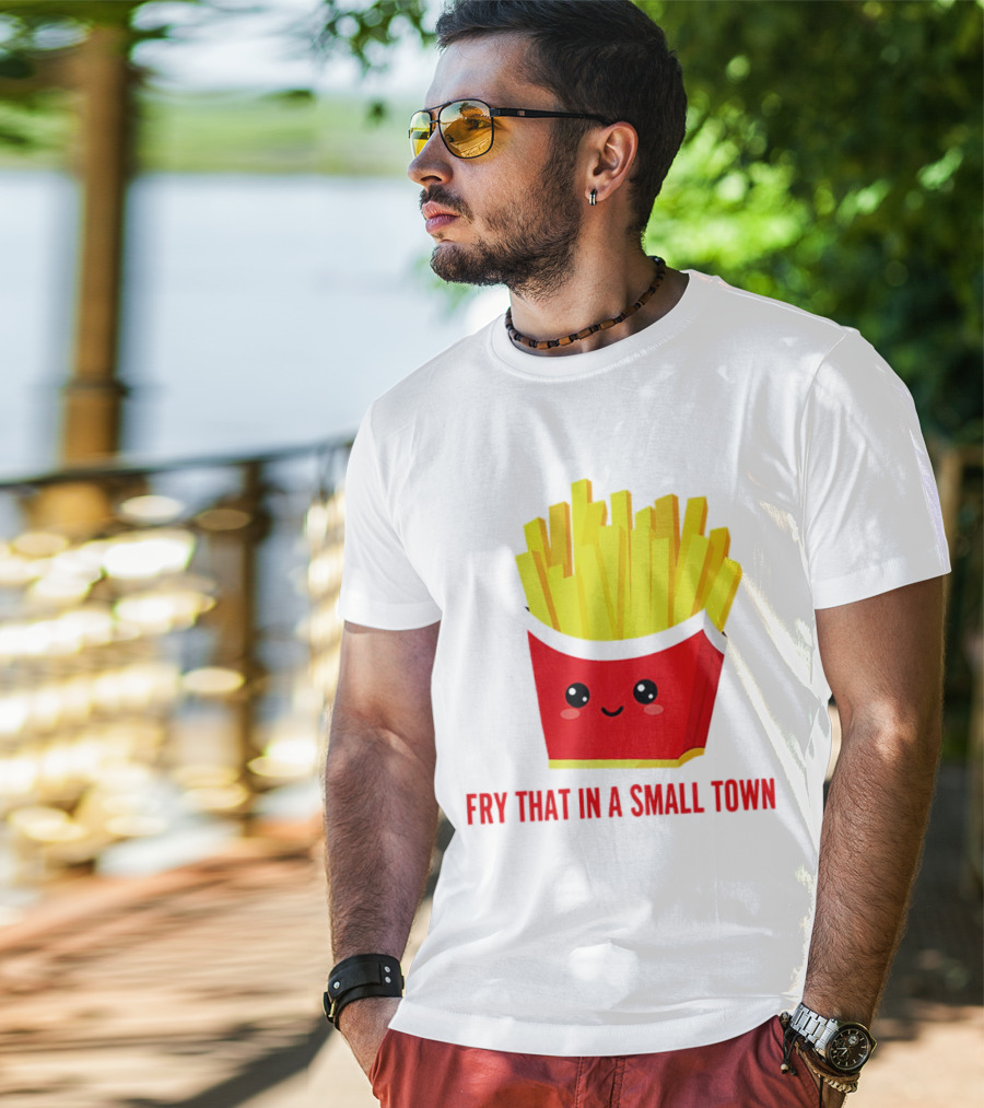 Fry That In A Small Town Cute French Fries Box T-Shirt