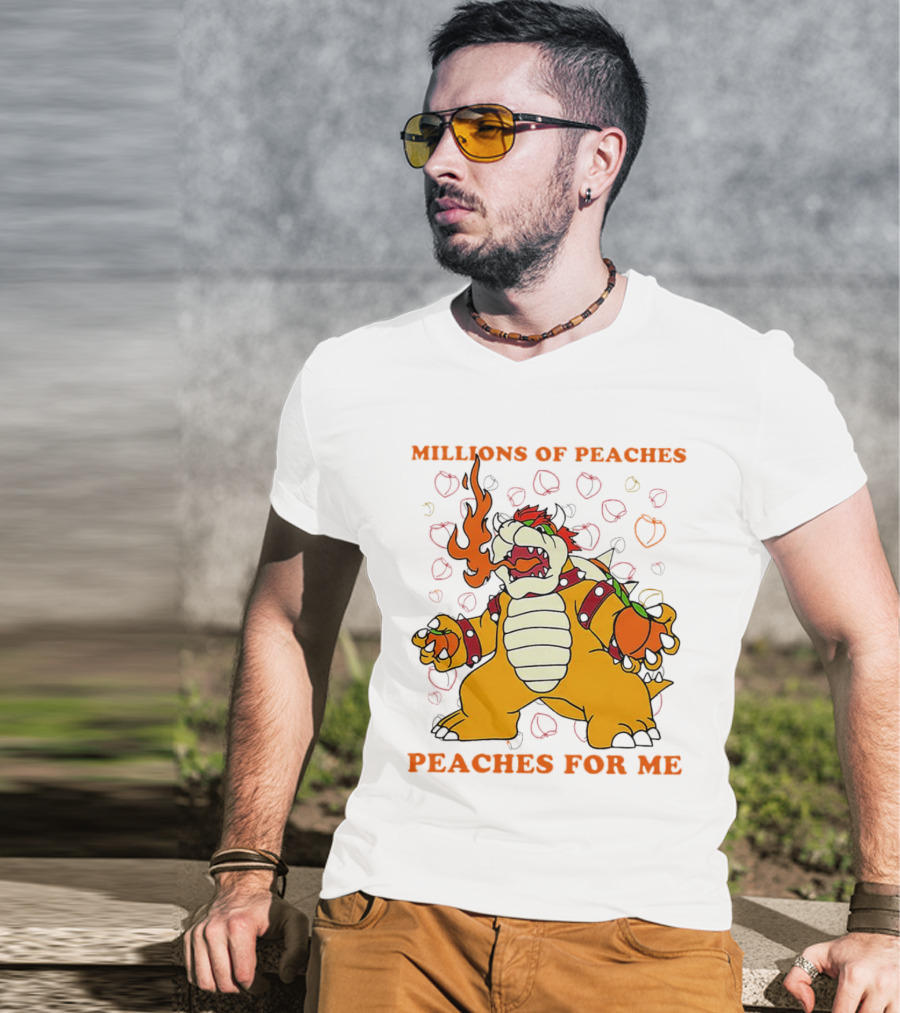 Millions Of Peaches Peaches For Me Bowser T-Shirt