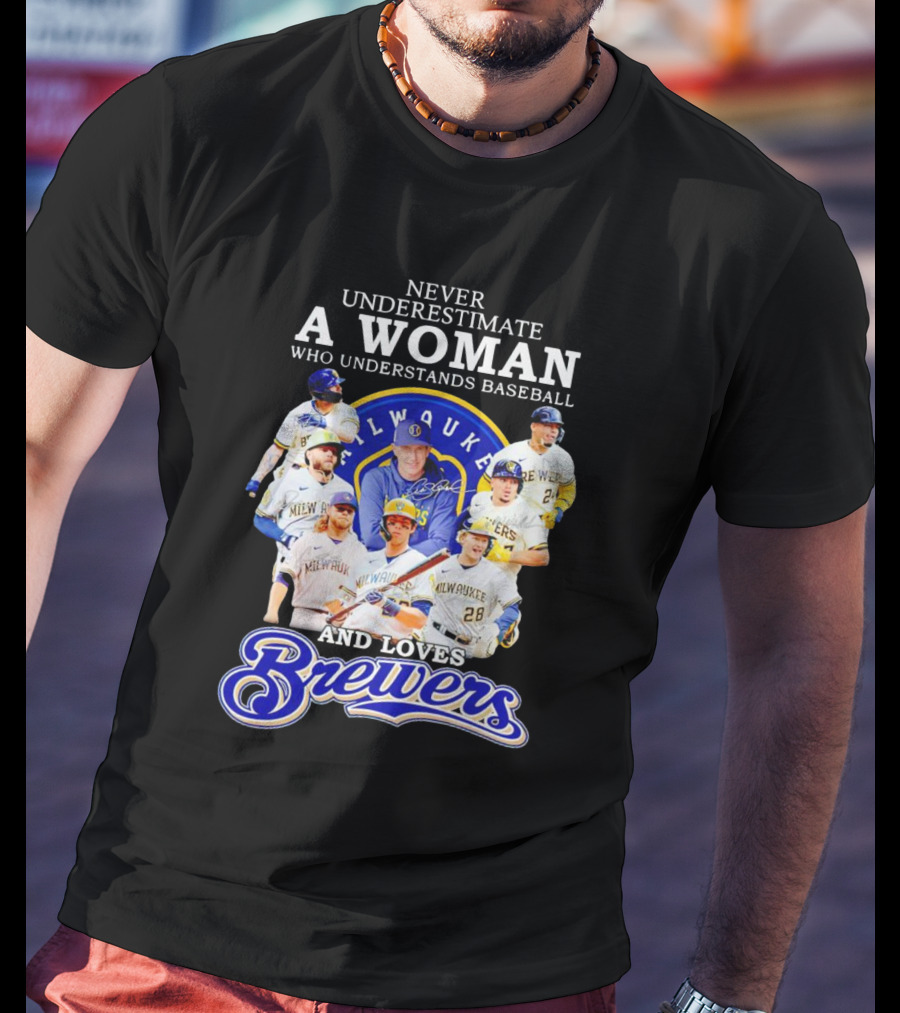 Never Underestimate A Woman Who Understands Baseball Milwaukee Brewers Team Signatures T-Shirt