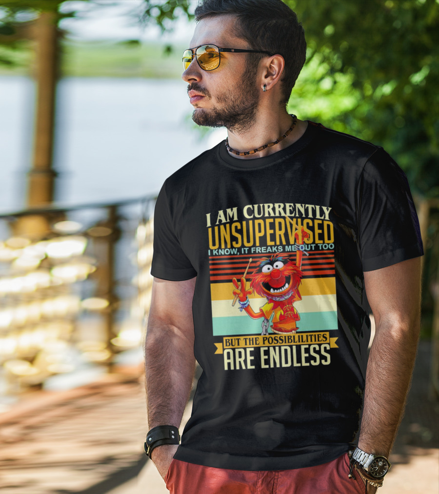 Muppet I Am Currently Unsupervised I Know It Freaks Me Out Too But The Possibilities Are Endless Vintage T-Shirt