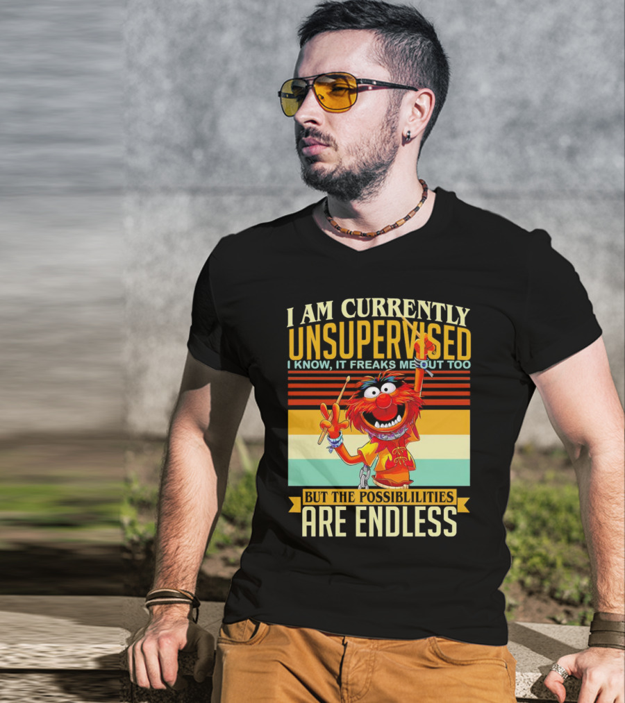 Muppet I Am Currently Unsupervised I Know It Freaks Me Out Too But The Possibilities Are Endless Vintage T-Shirt