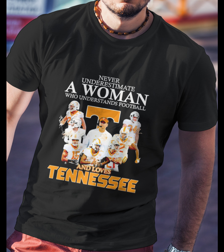 Tennessee Volunteers Never Underestimate A Woman Who Understands Football And Loves Tennessee T-Shirt